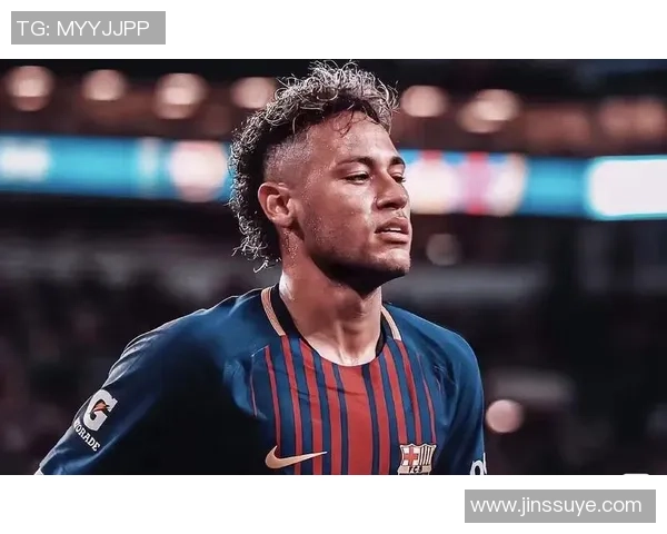 内马尔近期状态回顾与未来发展展望分析